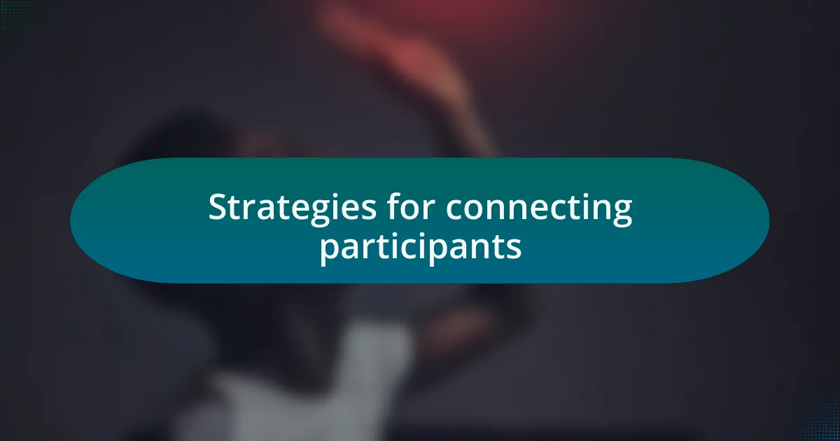 Strategies for connecting participants