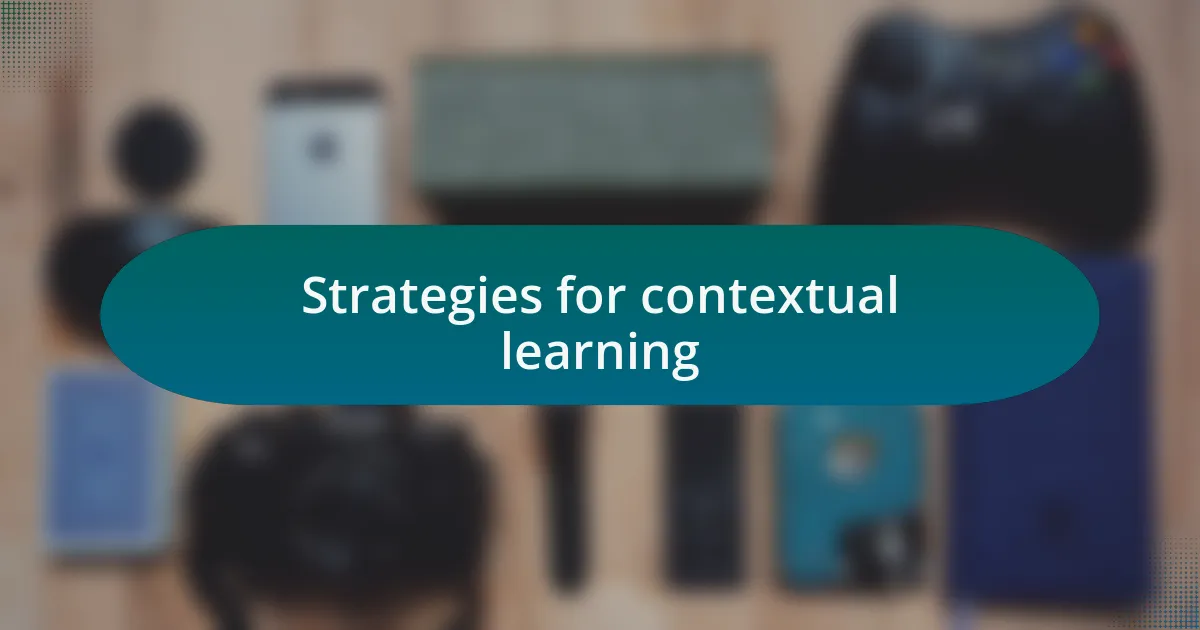 Strategies for contextual learning