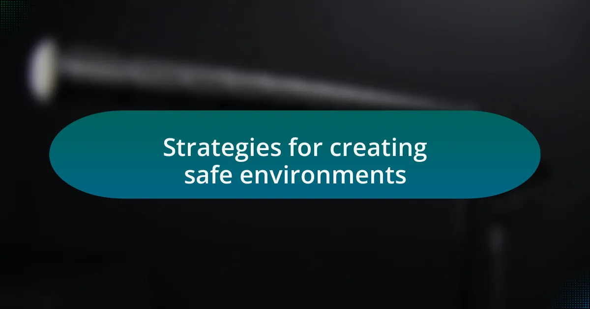 Strategies for creating safe environments