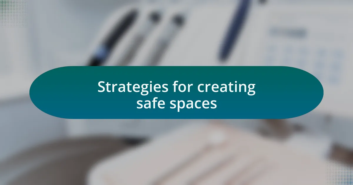 Strategies for creating safe spaces