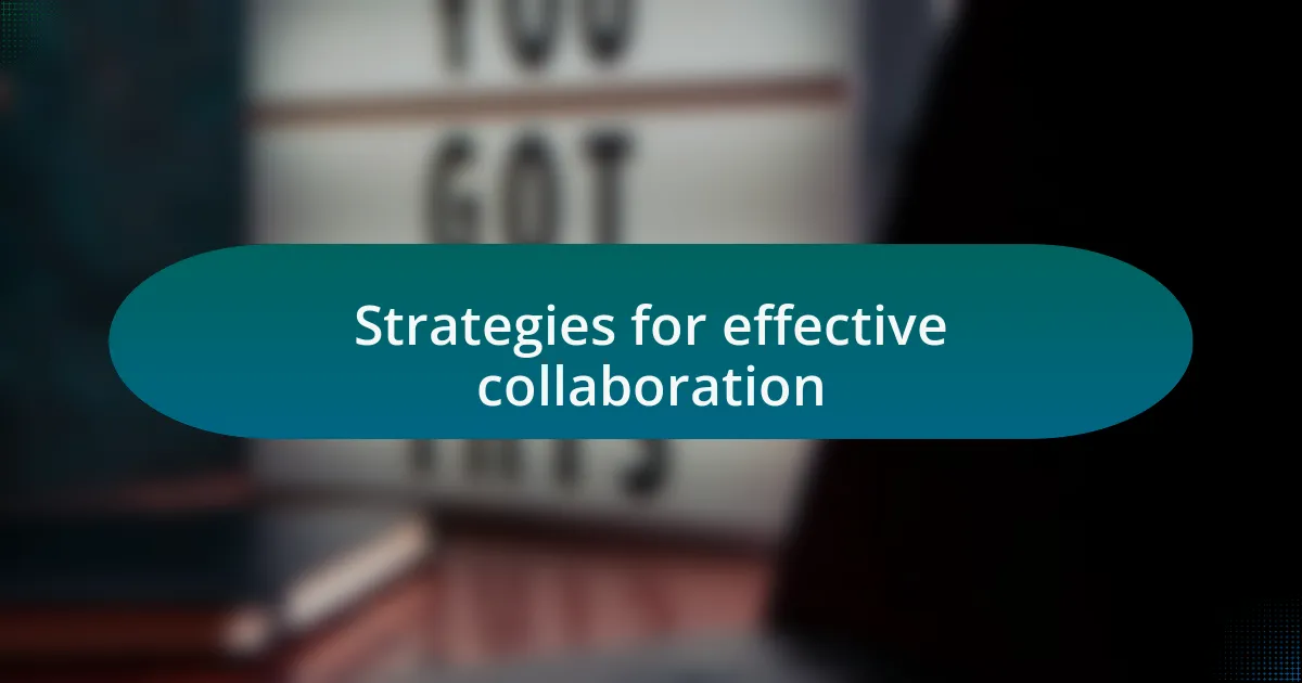 Strategies for effective collaboration