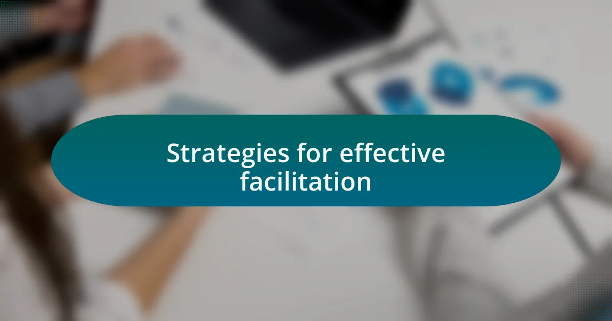 Strategies for effective facilitation