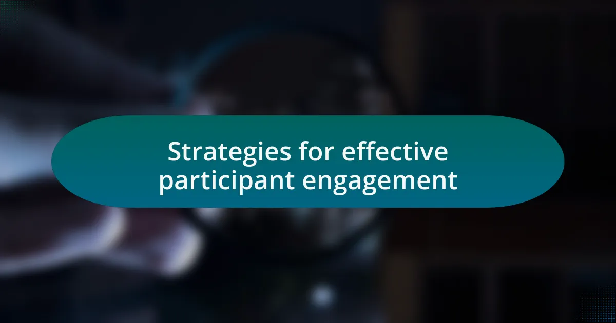 Strategies for effective participant engagement