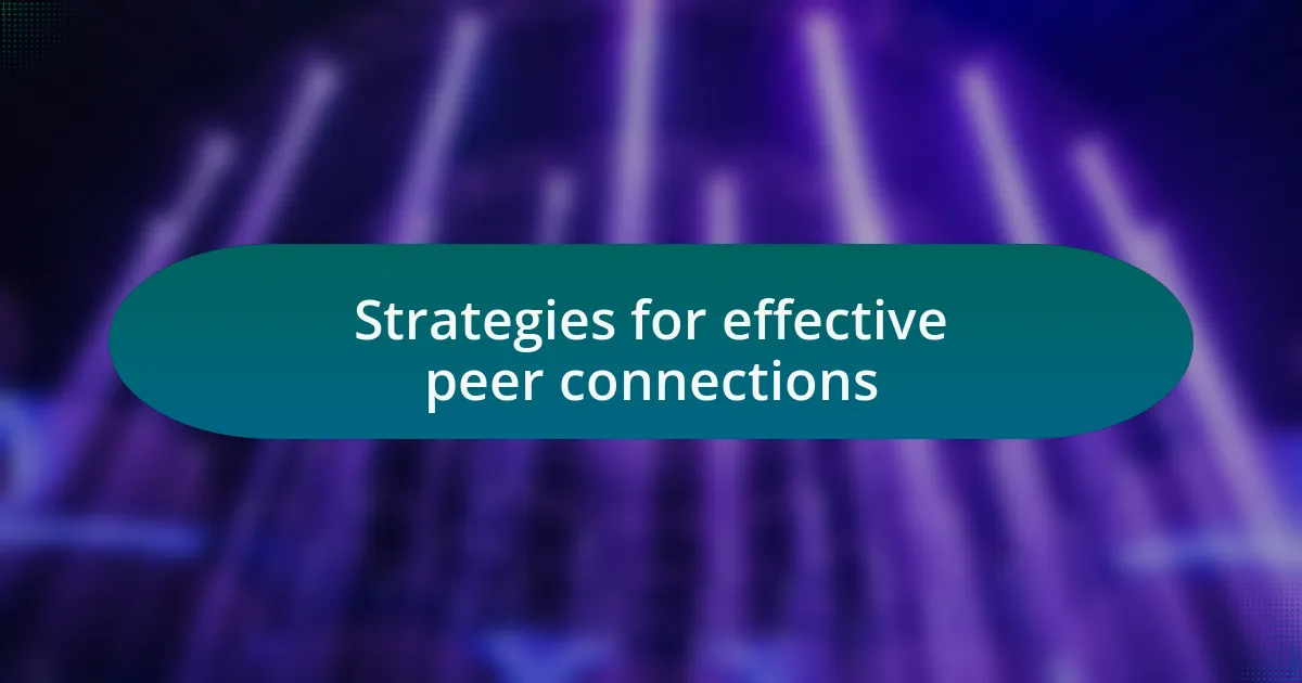 Strategies for effective peer connections