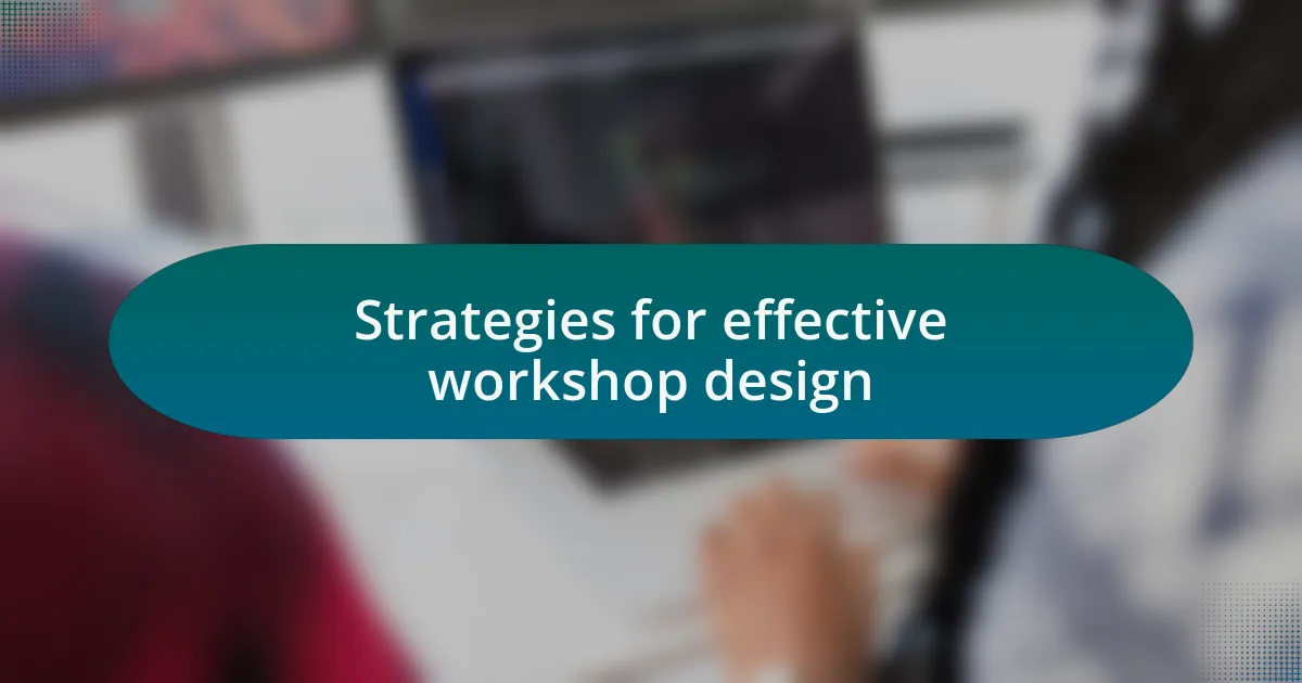 Strategies for effective workshop design
