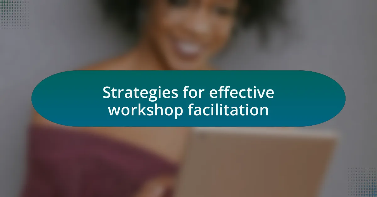 Strategies for effective workshop facilitation