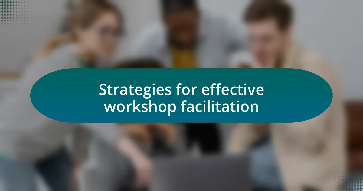 Strategies for effective workshop facilitation