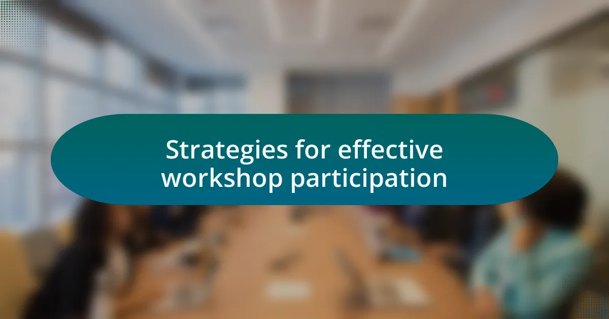Strategies for effective workshop participation