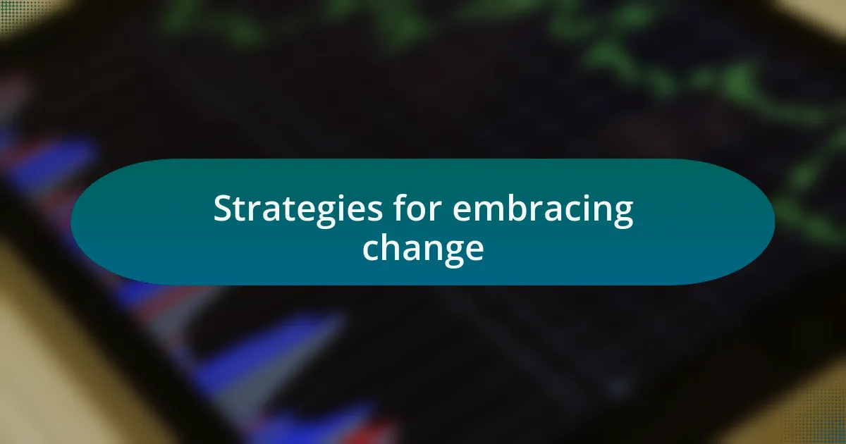 Strategies for embracing change