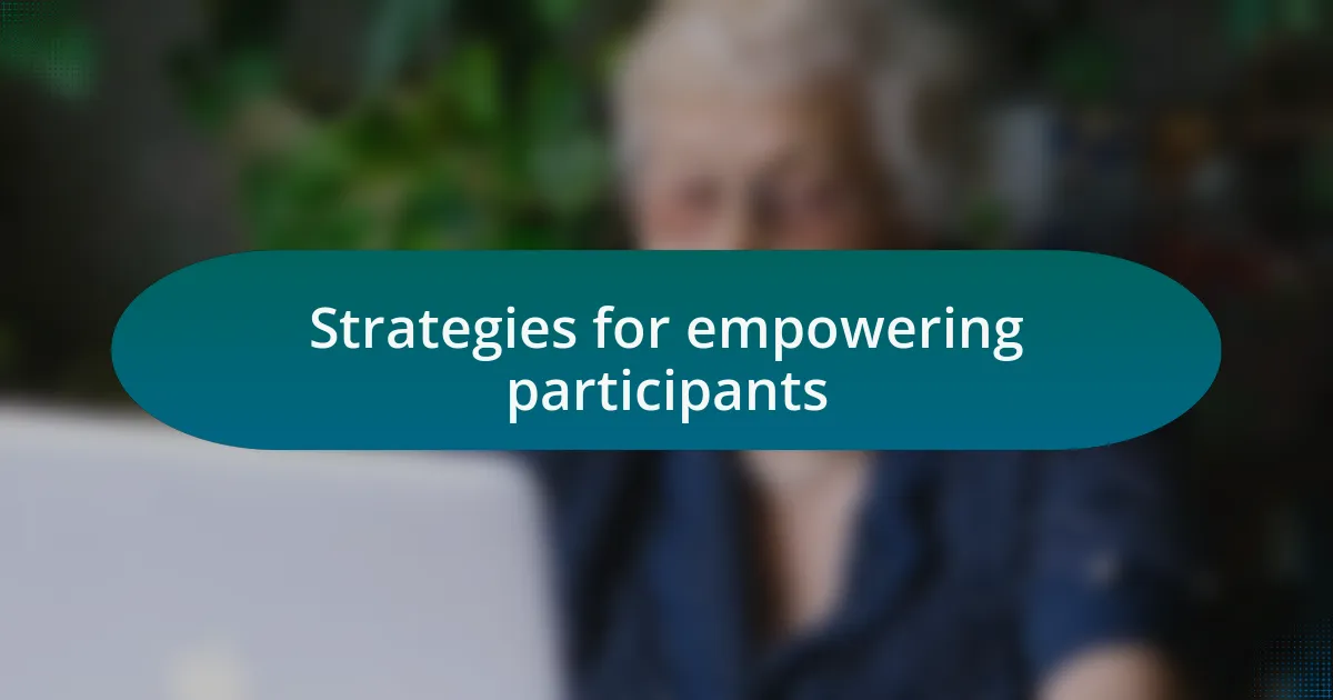 Strategies for empowering participants