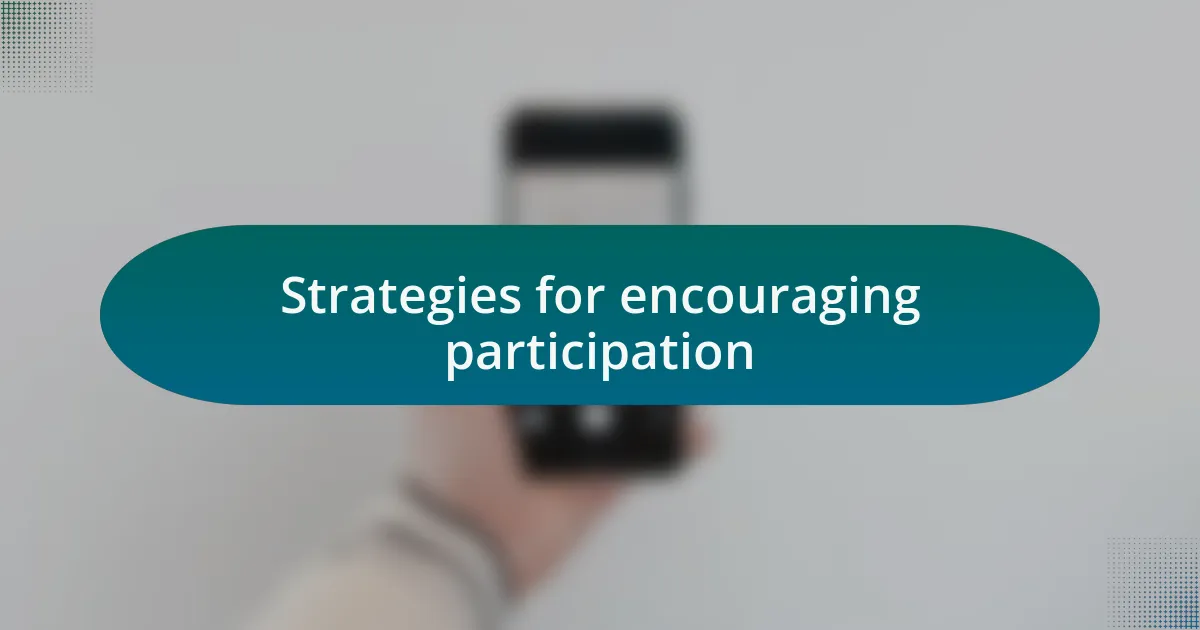 Strategies for encouraging participation