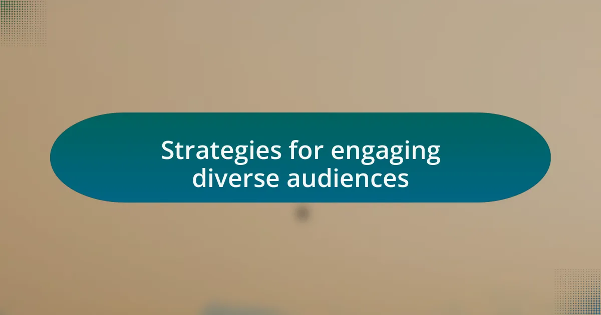 Strategies for engaging diverse audiences