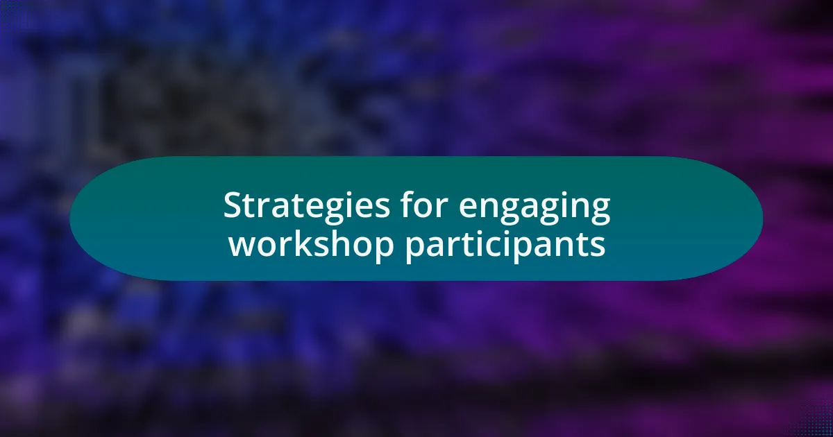 Strategies for engaging workshop participants