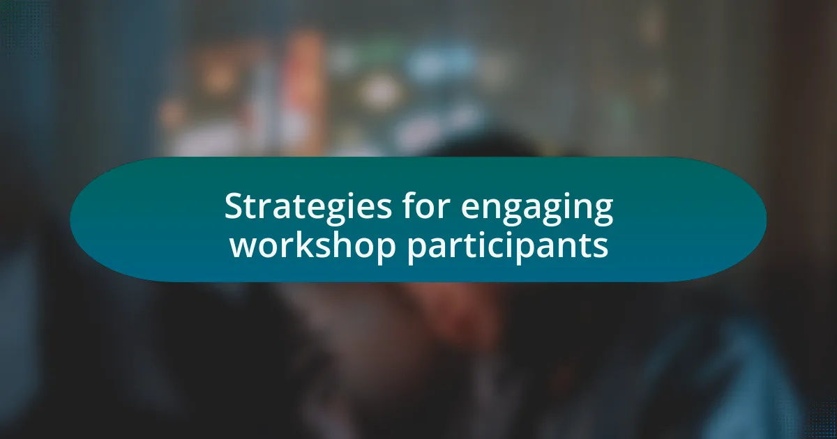 Strategies for engaging workshop participants