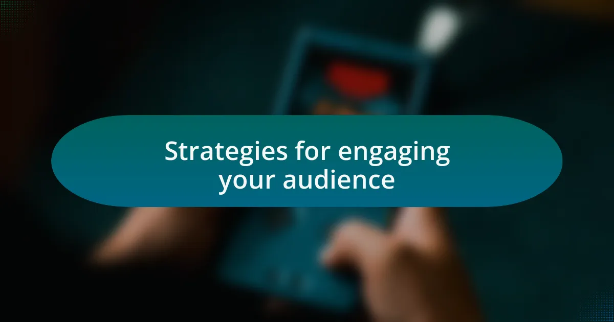 Strategies for engaging your audience