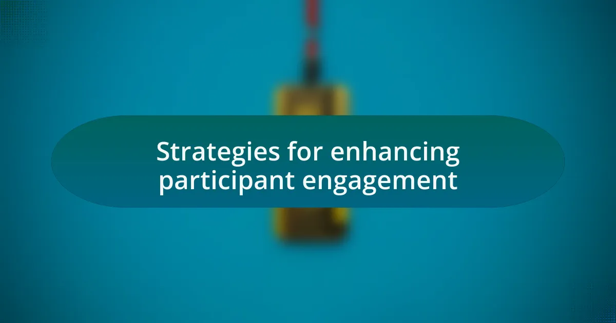 Strategies for enhancing participant engagement