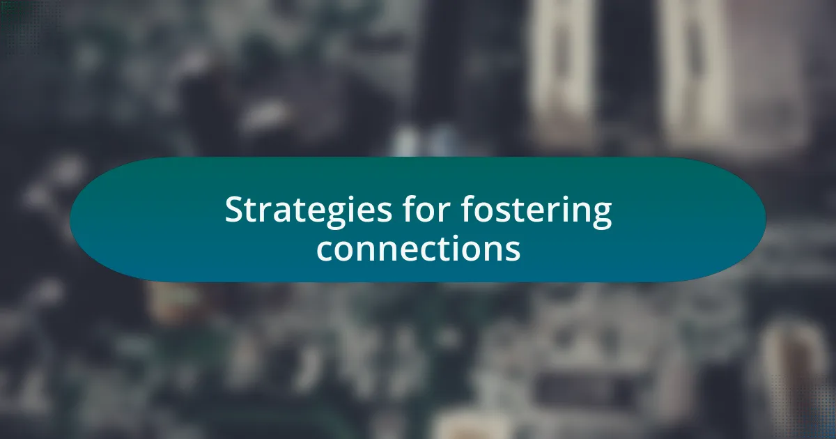 Strategies for fostering connections