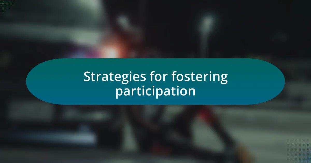 Strategies for fostering participation