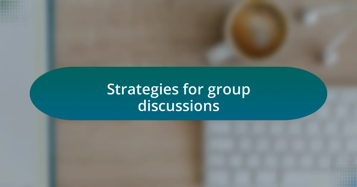 Strategies for group discussions