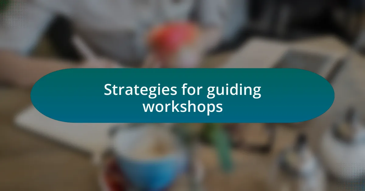 Strategies for guiding workshops