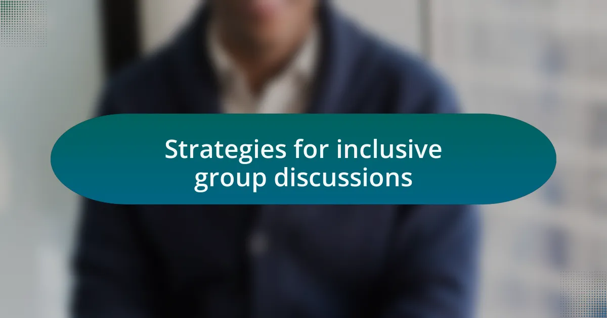 Strategies for inclusive group discussions