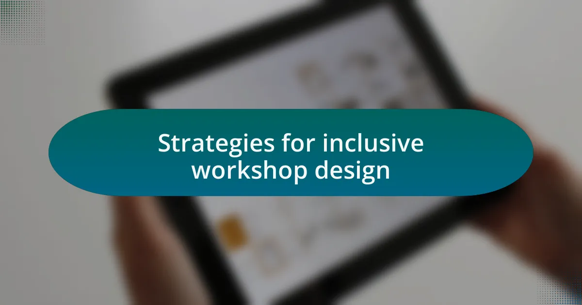 Strategies for inclusive workshop design