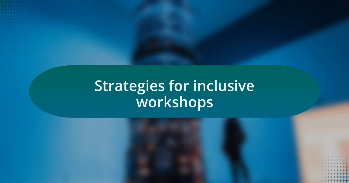 Strategies for inclusive workshops