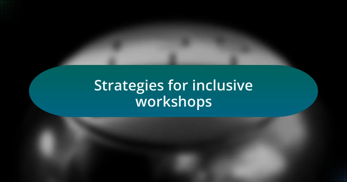 Strategies for inclusive workshops