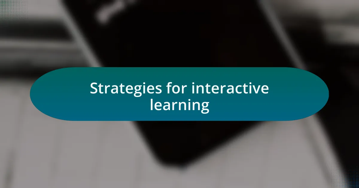Strategies for interactive learning