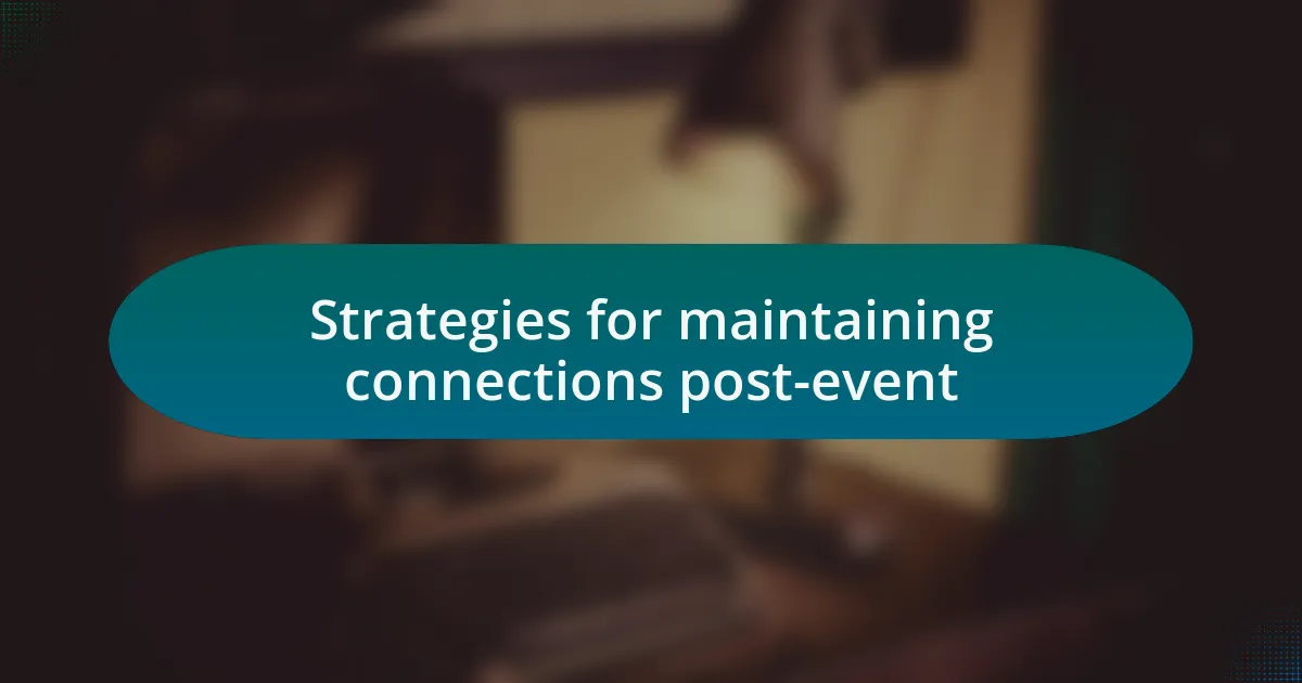 Strategies for maintaining connections post-event