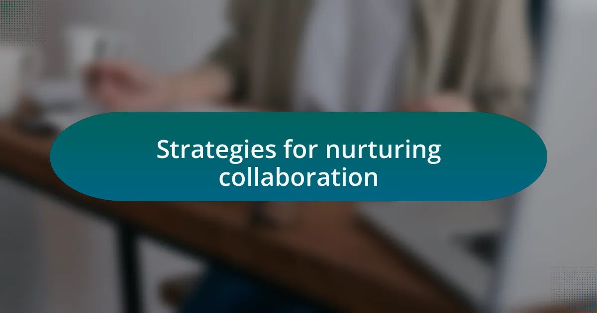 Strategies for nurturing collaboration