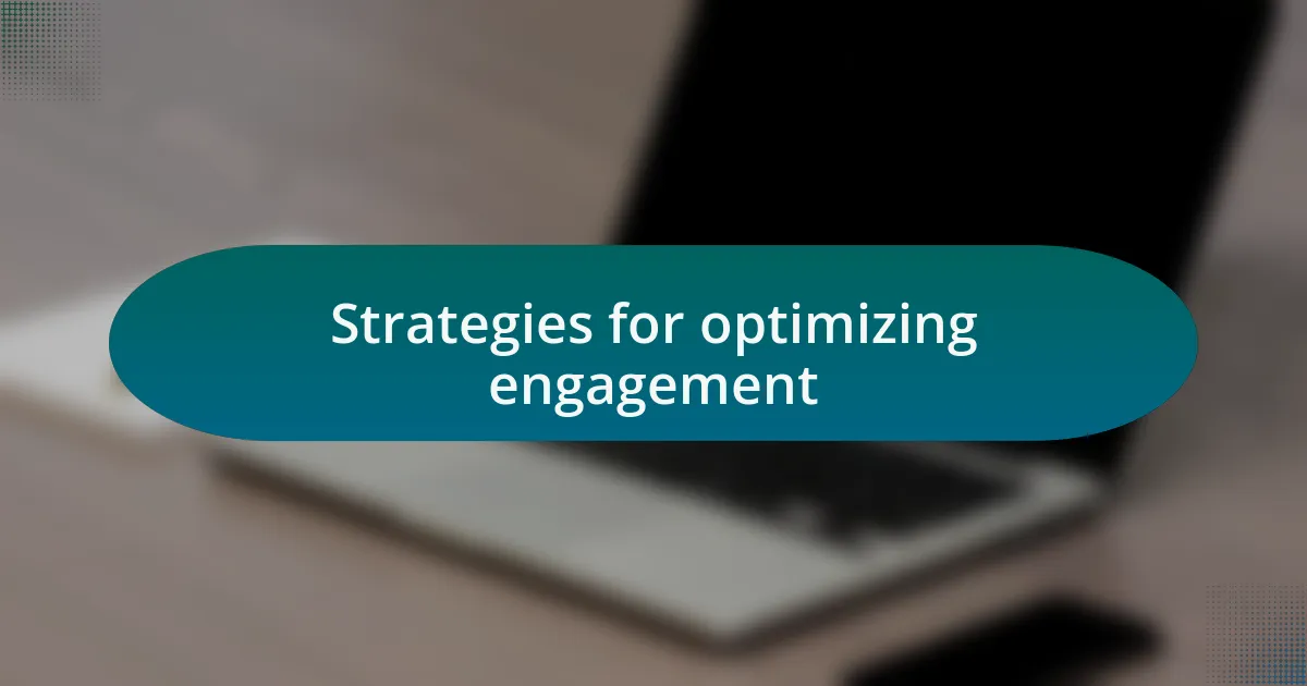 Strategies for optimizing engagement