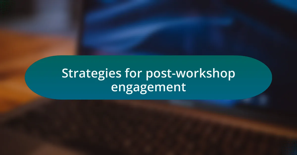 Strategies for post-workshop engagement