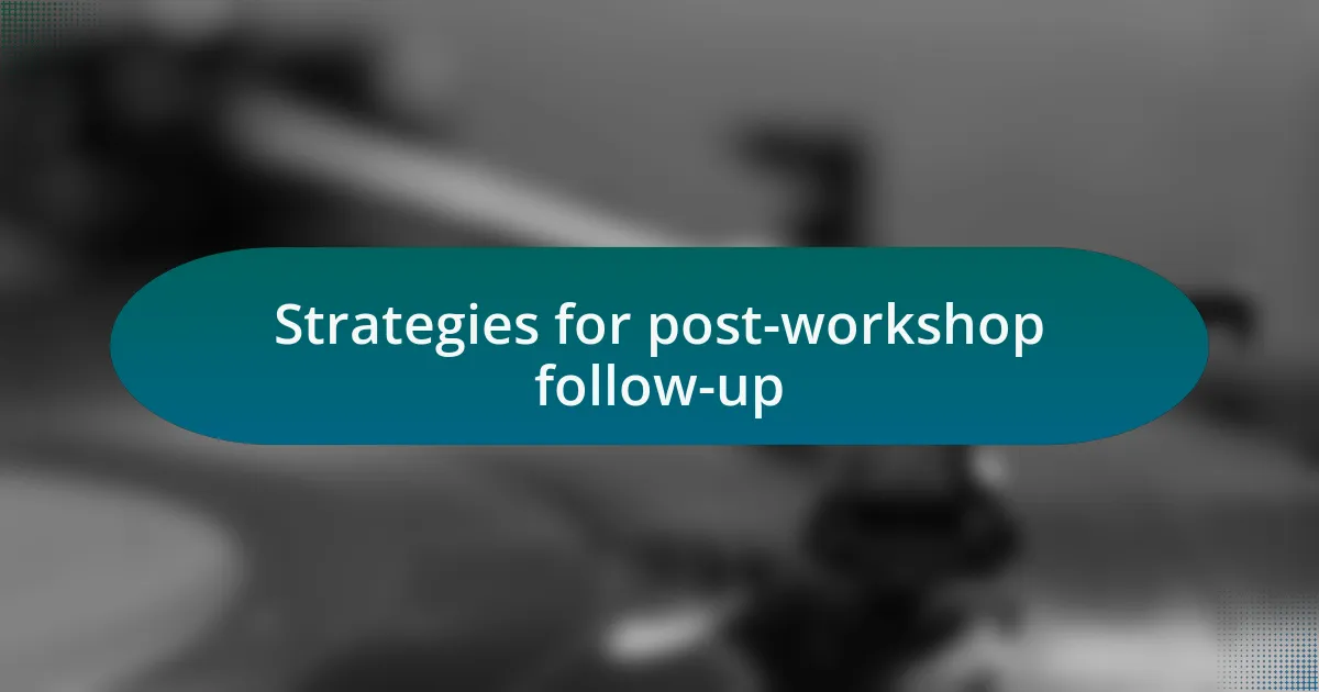 Strategies for post-workshop follow-up
