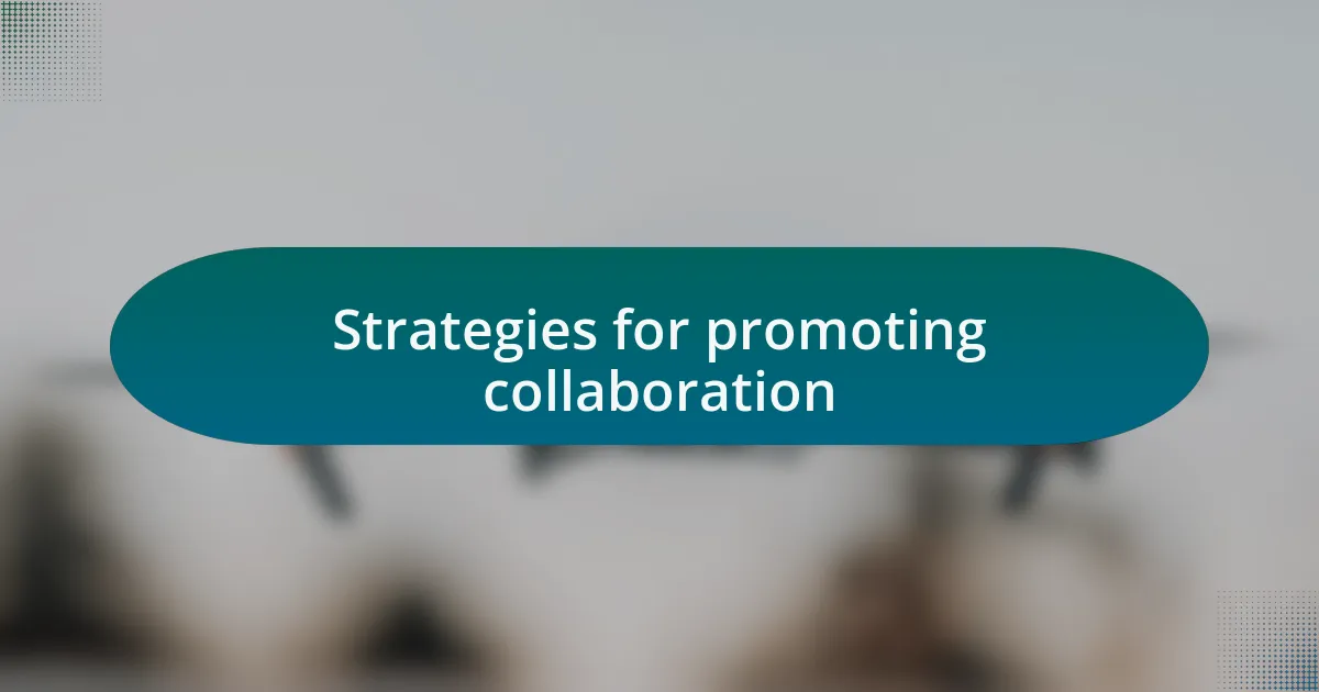 Strategies for promoting collaboration