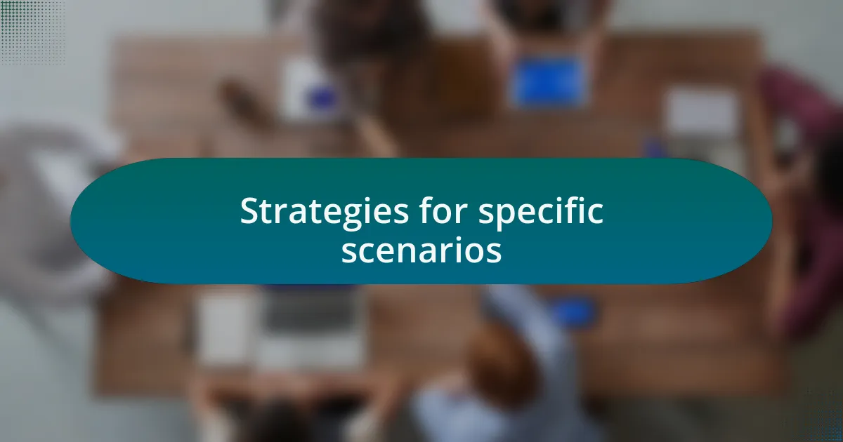 Strategies for specific scenarios