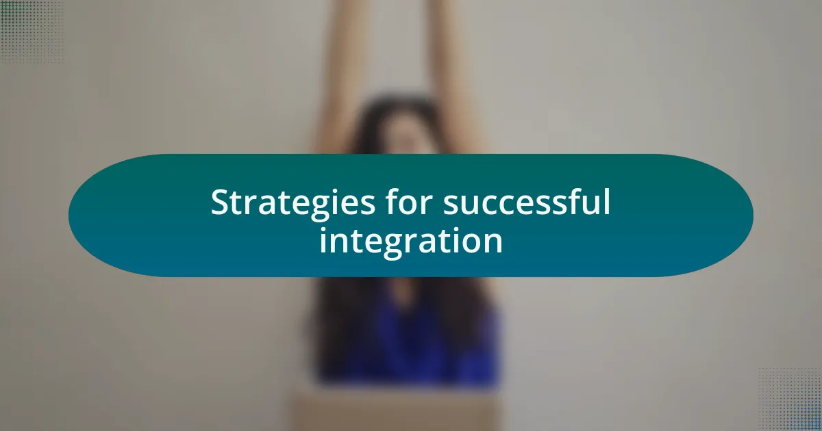 Strategies for successful integration
