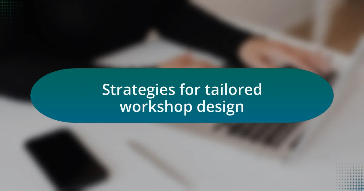 Strategies for tailored workshop design