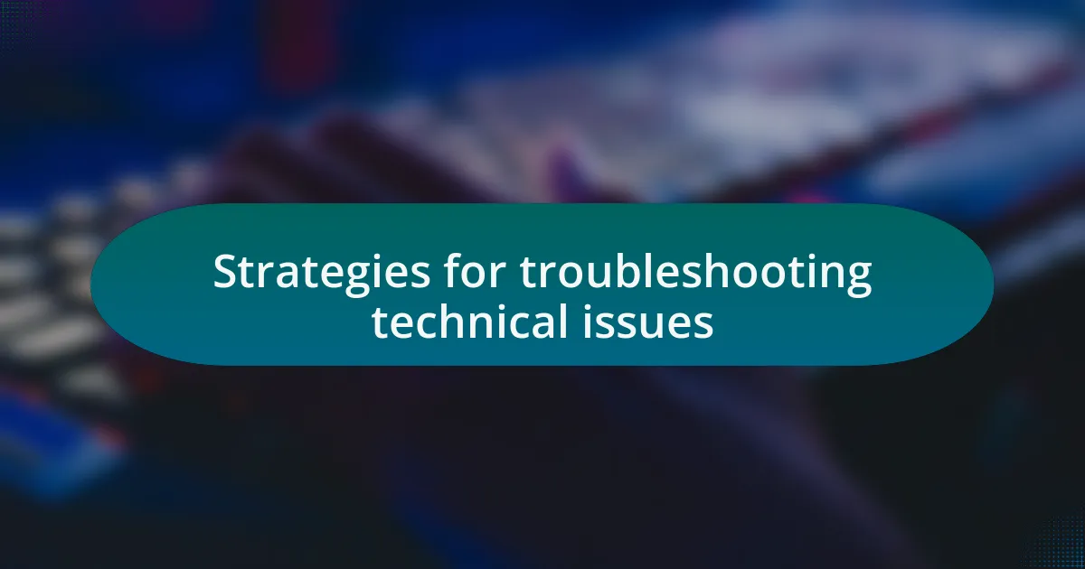 Strategies for troubleshooting technical issues