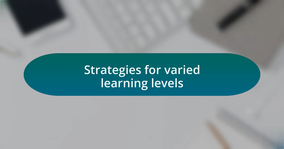 Strategies for varied learning levels