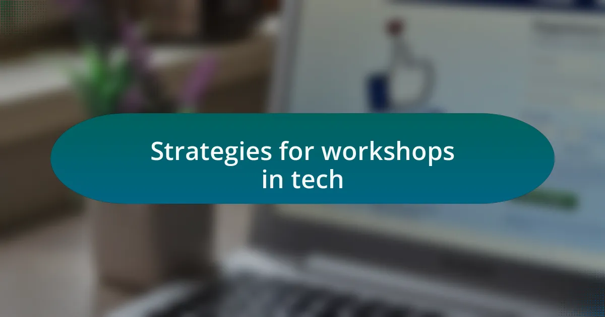 Strategies for workshops in tech