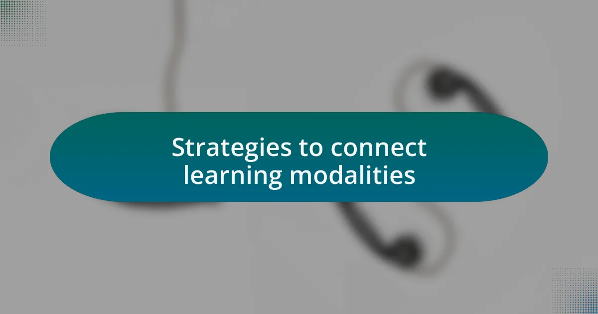 Strategies to connect learning modalities