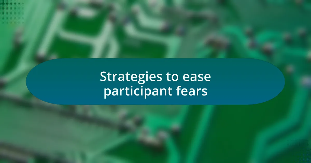 Strategies to ease participant fears