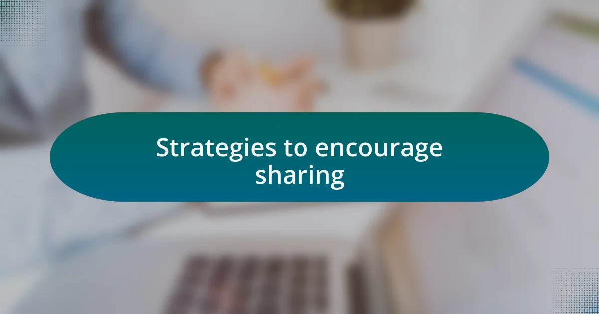 Strategies to encourage sharing