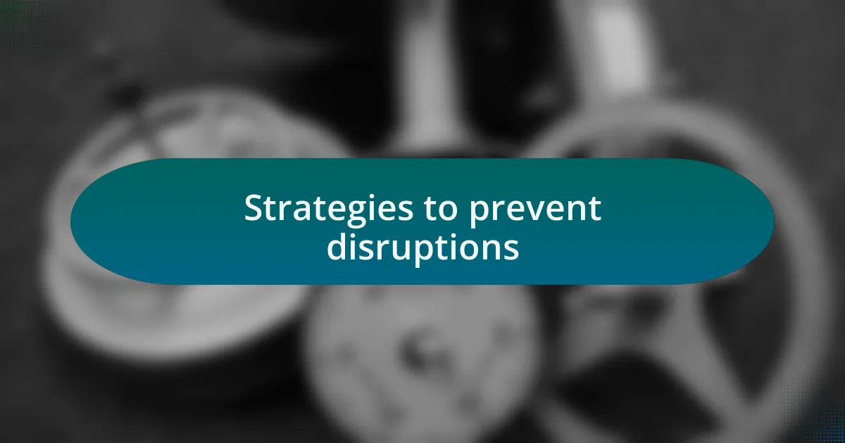 Strategies to prevent disruptions