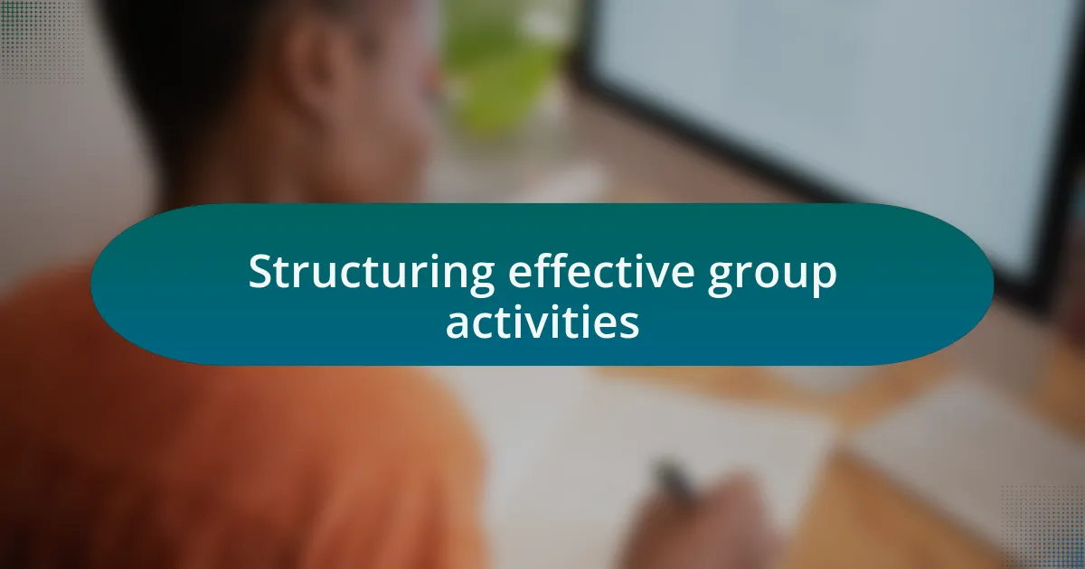Structuring effective group activities