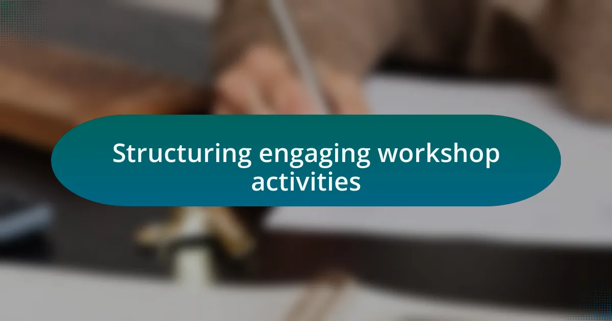 Structuring engaging workshop activities