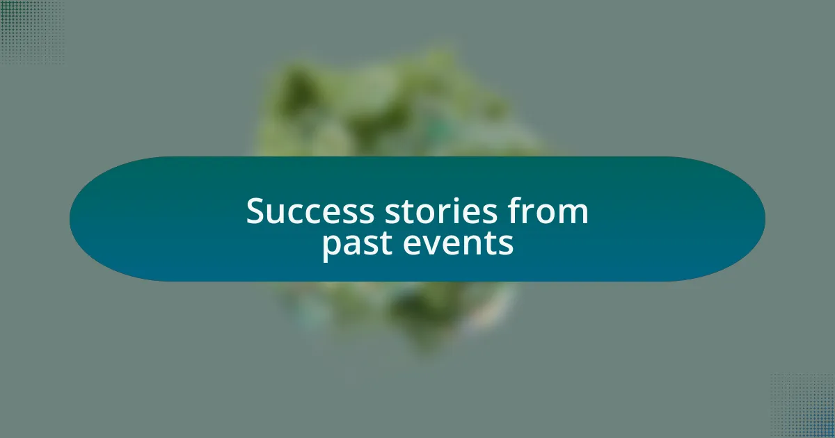 Success stories from past events