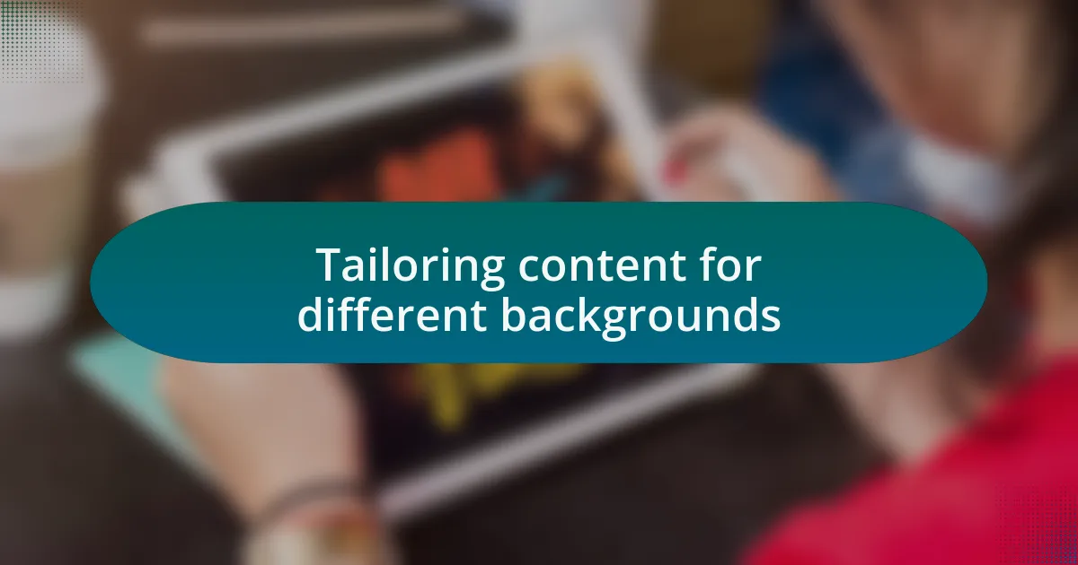 Tailoring content for different backgrounds