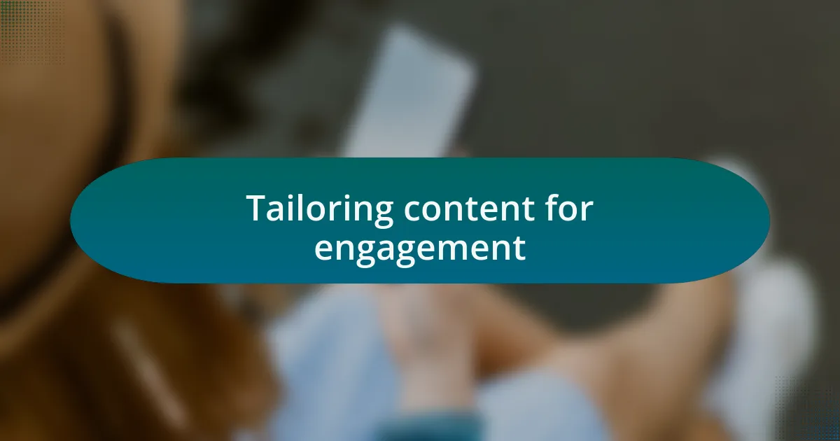 Tailoring content for engagement